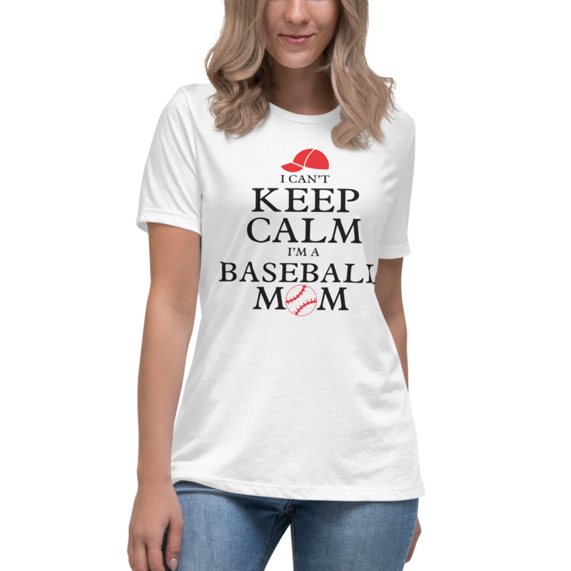 I Can't Keep Calm I'm a Baseball Mom Women's Relaxed T-Shirt
