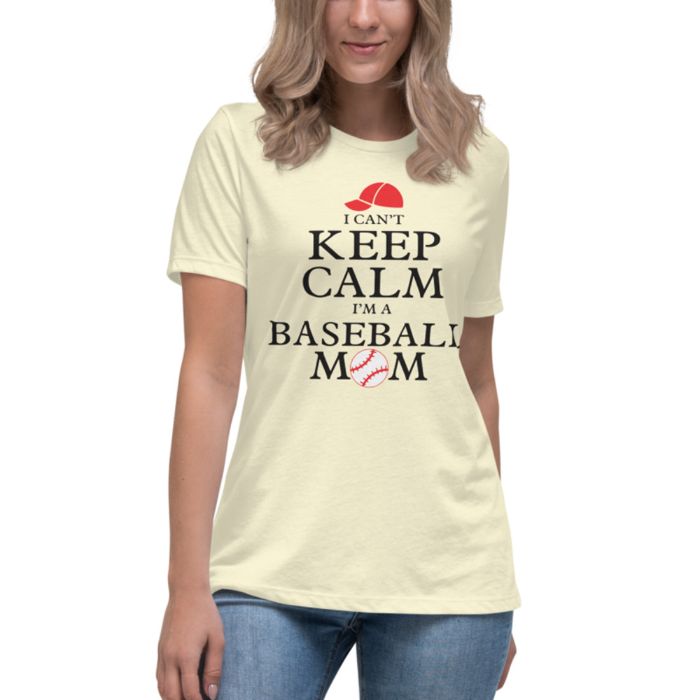 I Can't Keep Calm I'm a Baseball Mom Women's Relaxed T-Shirt