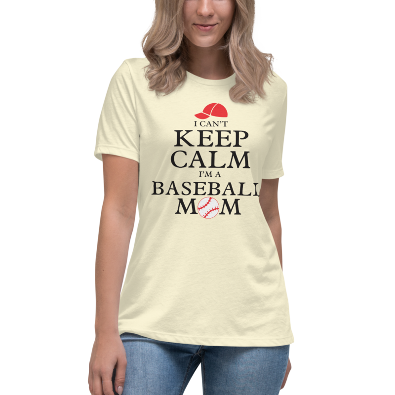 I Can't Keep Calm I'm a Baseball Mom Women's Relaxed T-Shirt