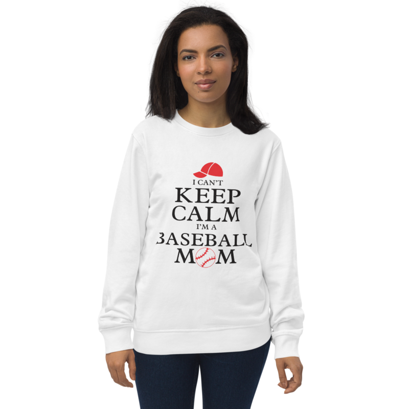 I Can't Keep Calm I'm a Baseball Mom Unisex organic sweatshirt