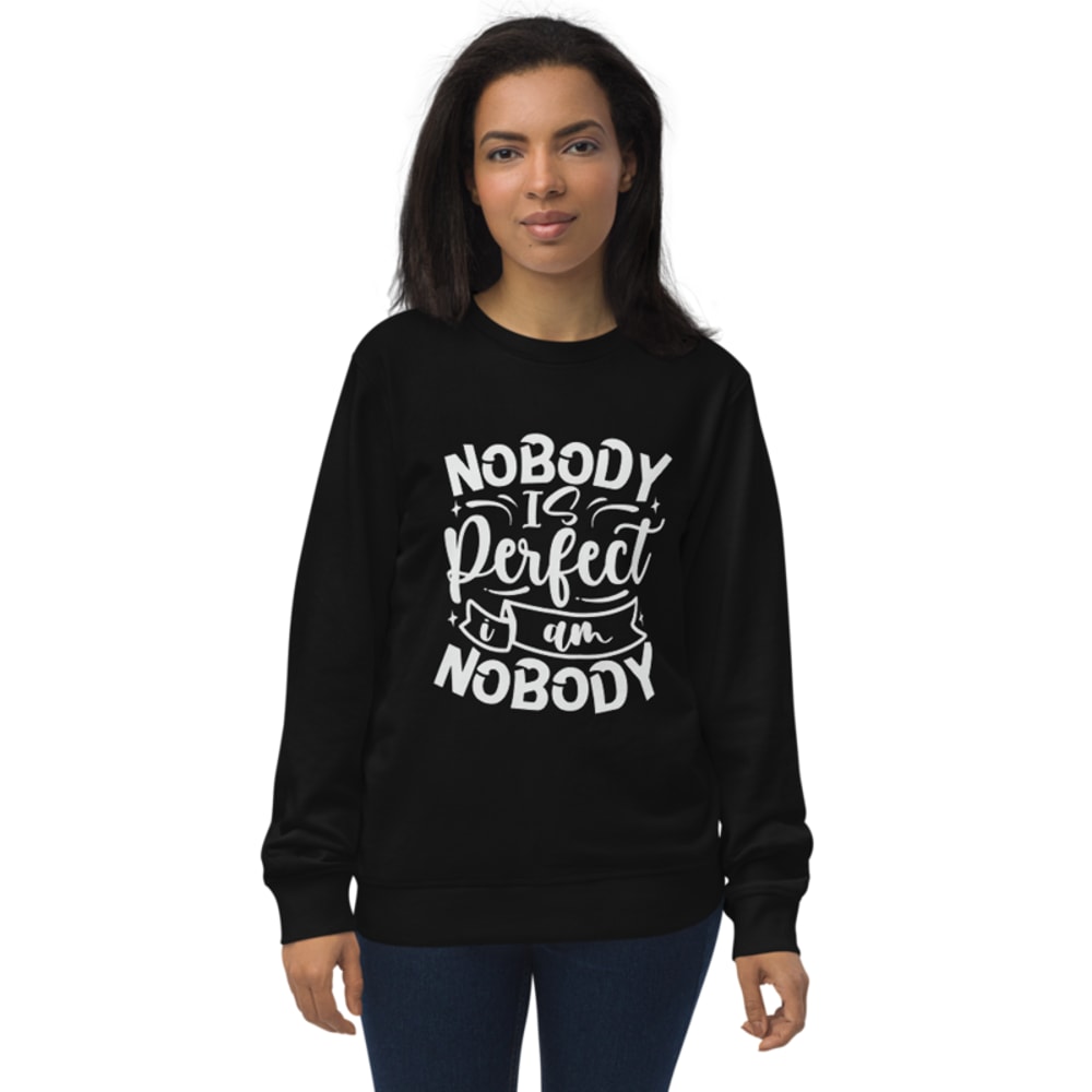 Nobody Is Perfect and I Am Nobody Funny Quote Unisex organic sweatshirt