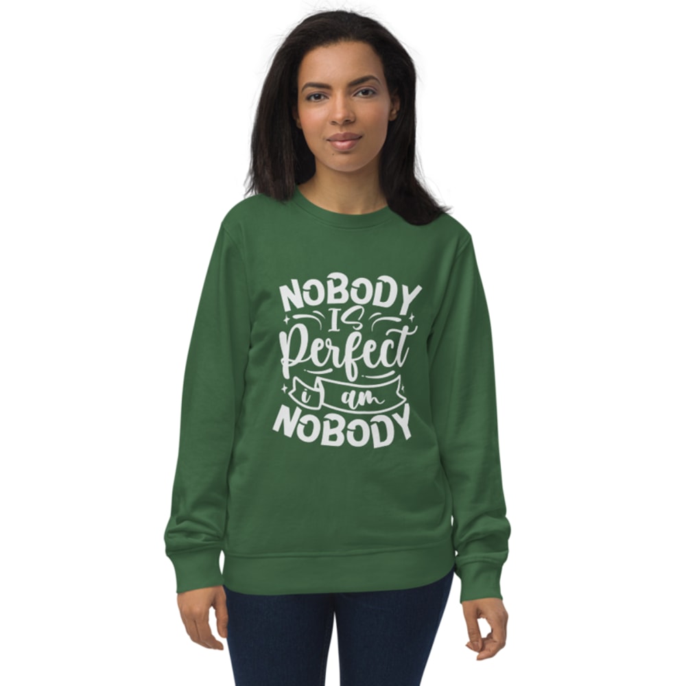 Nobody Is Perfect and I Am Nobody Funny Quote Unisex organic sweatshirt