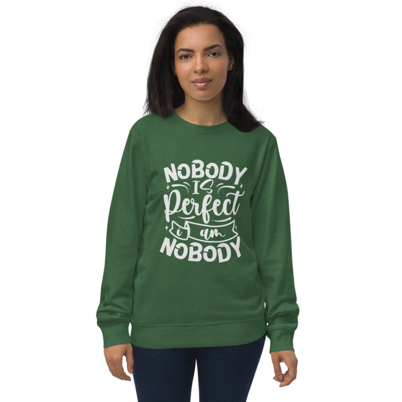 Nobody Is Perfect and I Am Nobody Funny Quote Unisex organic sweatshirt