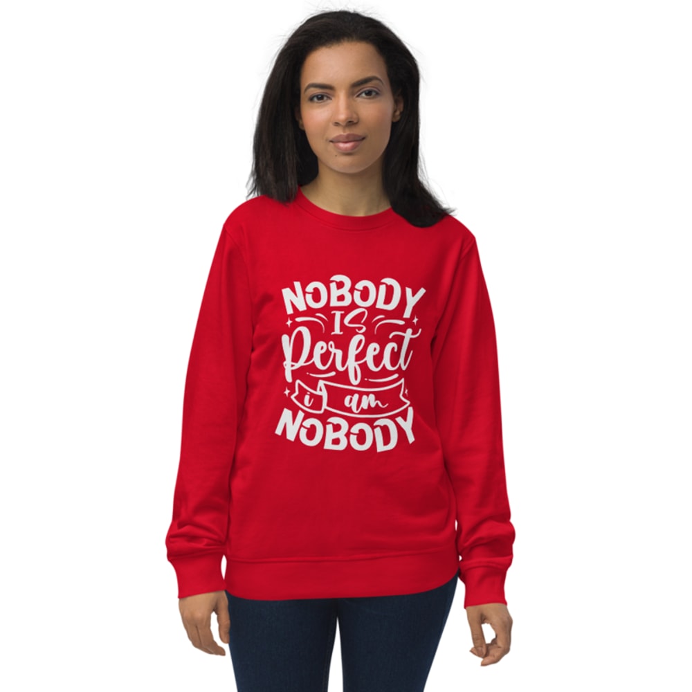 Nobody Is Perfect and I Am Nobody Funny Quote Unisex organic sweatshirt