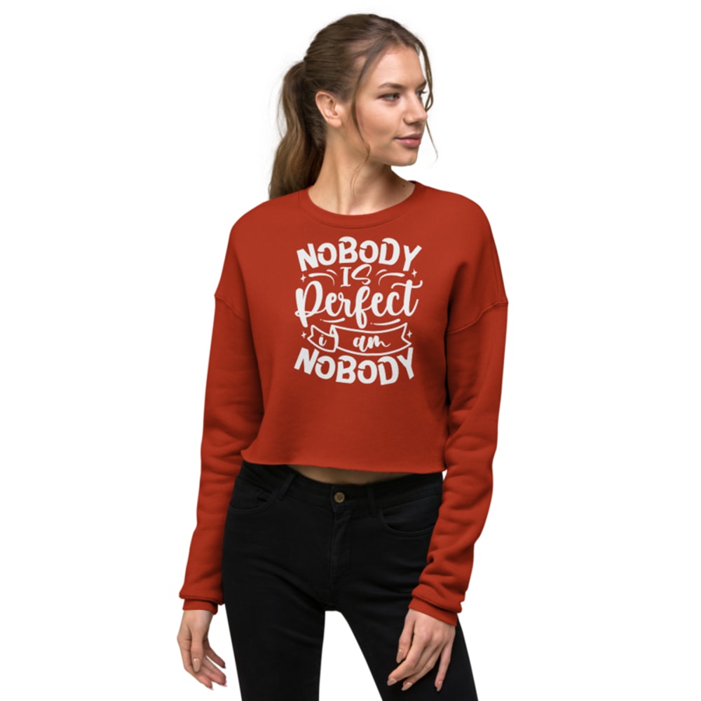Nobody Is Perfect and I Am Nobody Funny Quote Crop Sweatshirt