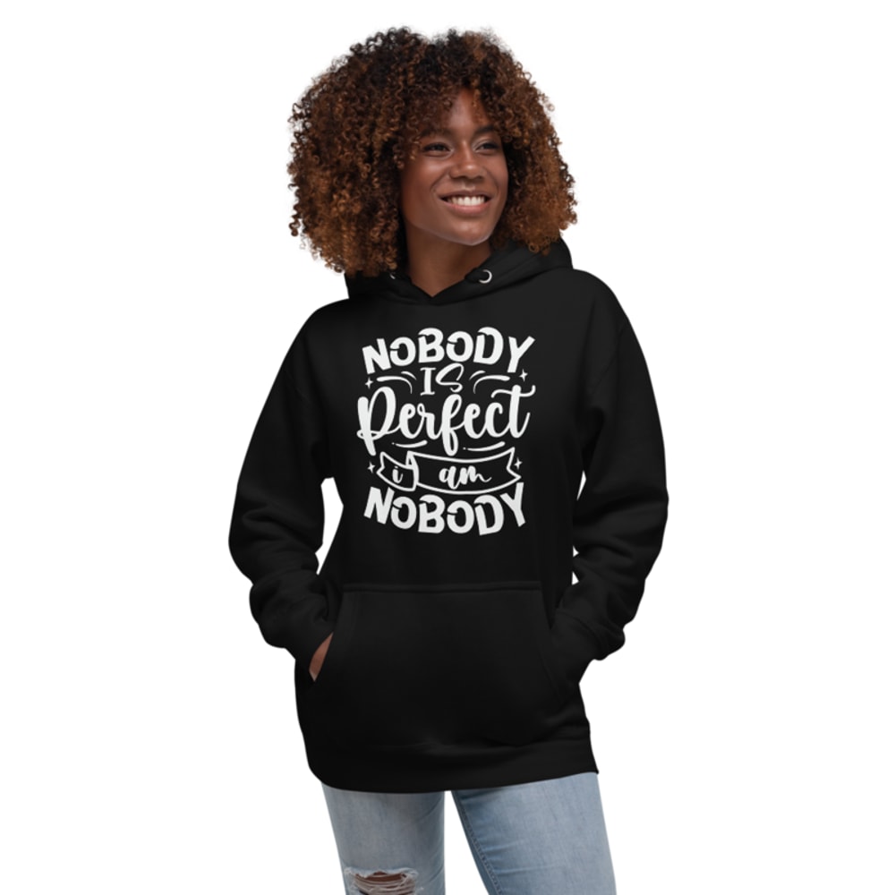 Nobody Is Perfect and I Am Nobody Funny Quote Unisex Hoodie