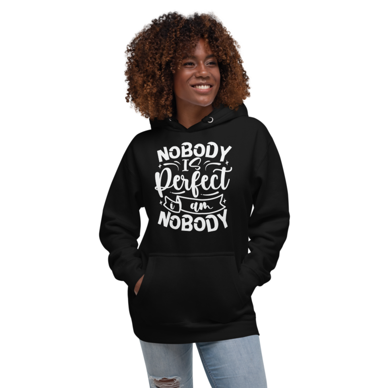 Nobody Is Perfect and I Am Nobody Funny Quote Unisex Hoodie