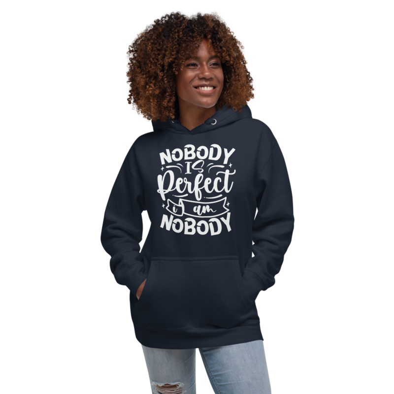 Nobody Is Perfect and I Am Nobody Funny Quote Unisex Hoodie
