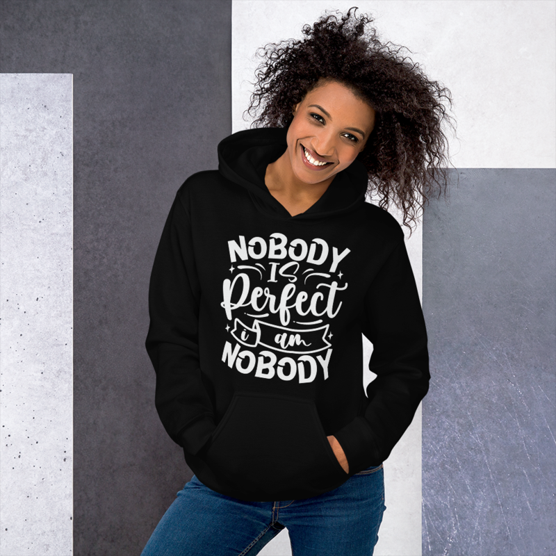 Nobody Is Perfect and I Am Nobody Funny Quote Unisex Hoodie