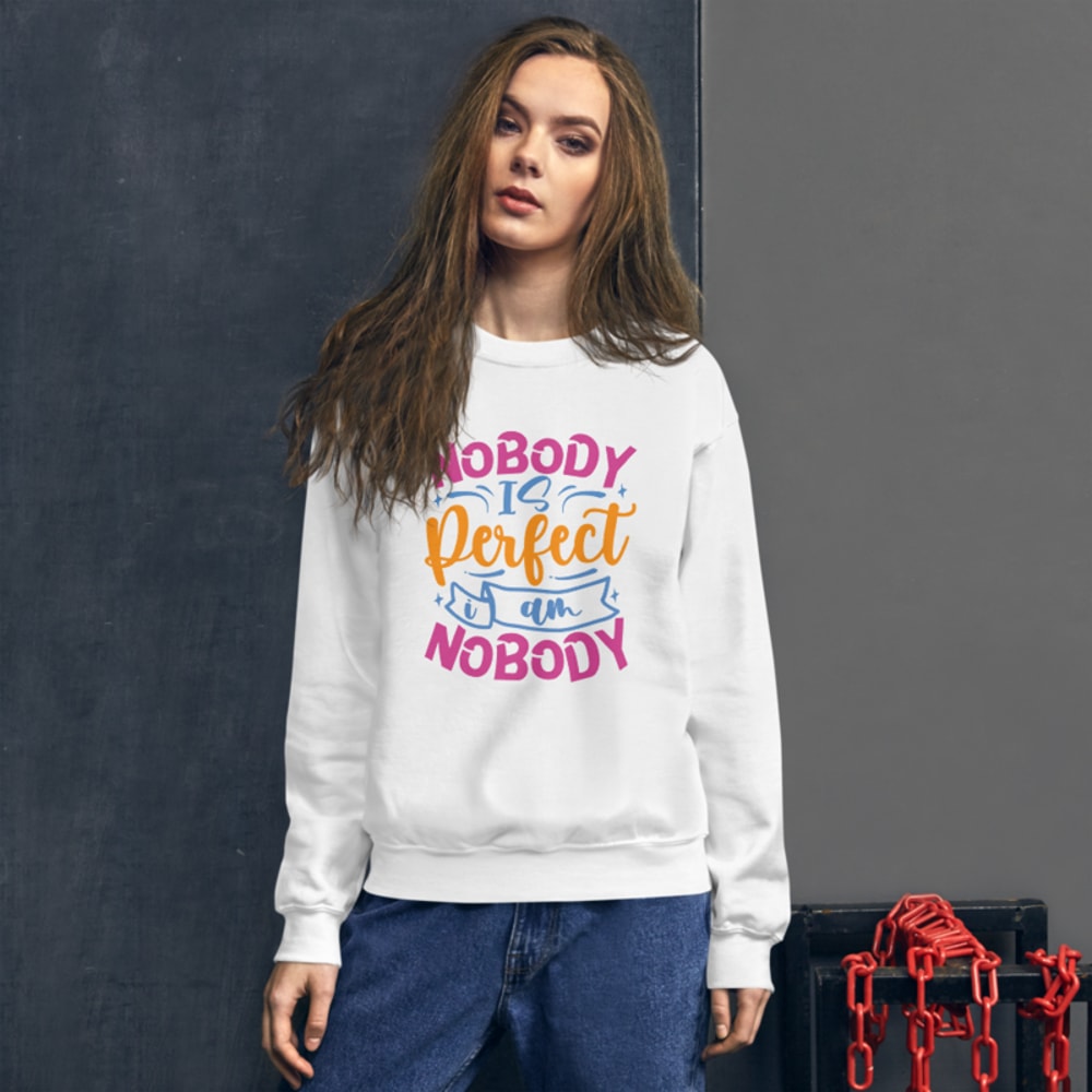 Nobody Is Perfect and I Am Nobody Funny Quote Unisex Sweatshirt