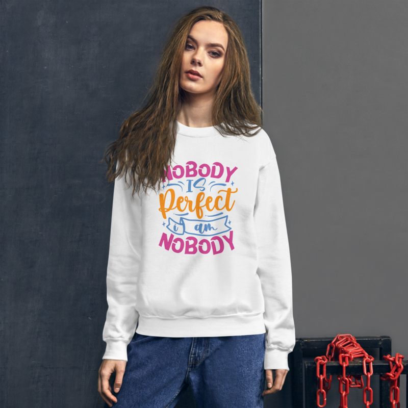 Nobody Is Perfect and I Am Nobody Funny Quote Unisex Sweatshirt
