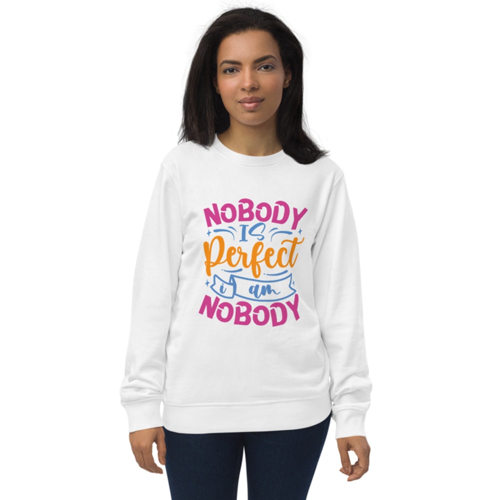 Nobody Is Perfect and I Am Nobody Funny Quote Unisex organic sweatshirt