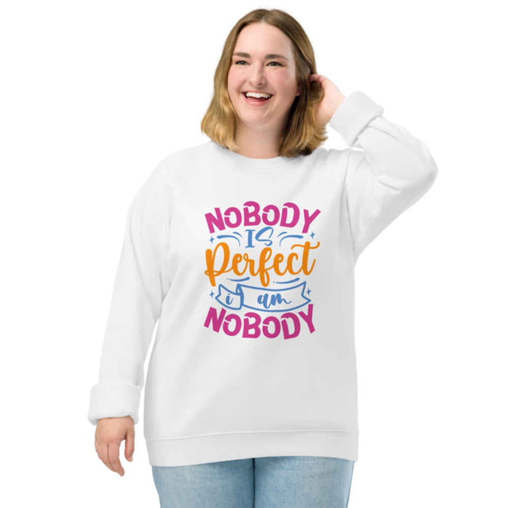 Nobody Is Perfect and I Am Nobody Funny Quote Unisex organic raglan sweatshirt