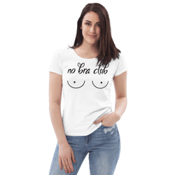 No Bra Club Funny Women's fitted eco tee