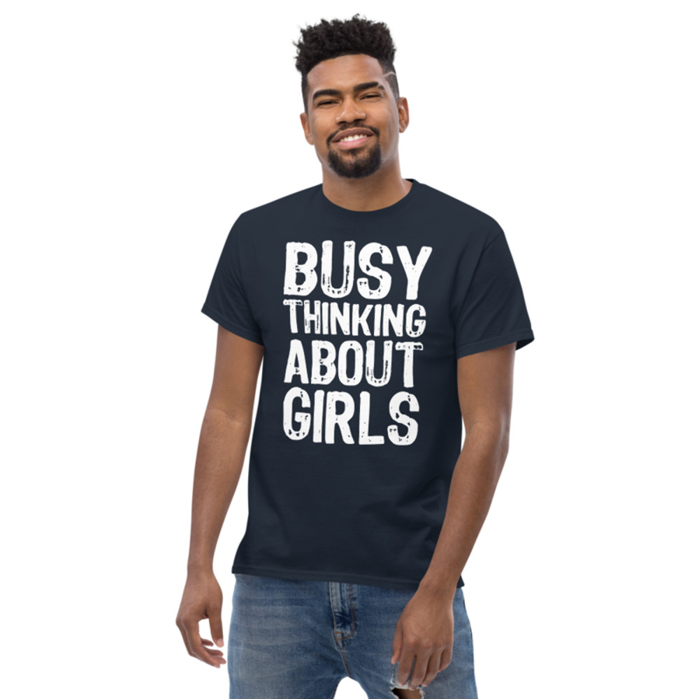 Busy Thinking About Girls Funny Men's classic tee