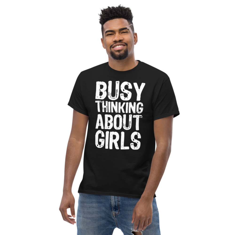 Busy Thinking About Girls Funny Men's classic tee