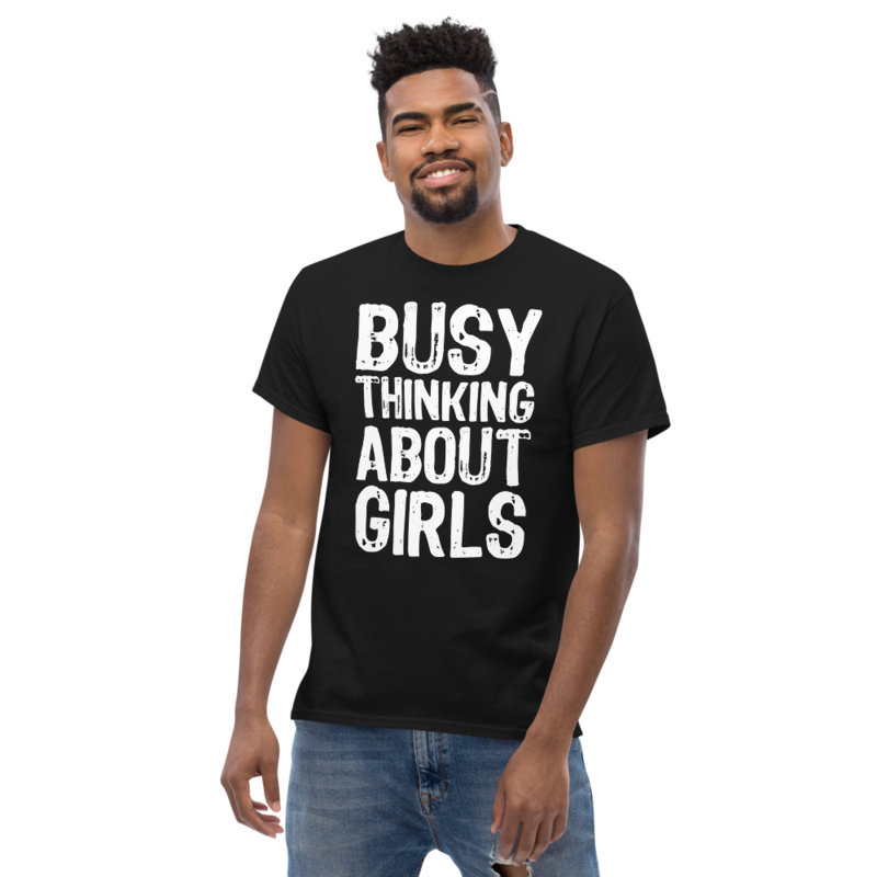 Busy Thinking About Girls Funny Men's classic tee