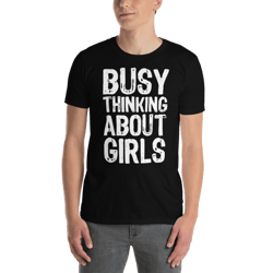 Busy Thinking About Girls Funny Short-Sleeve Unisex T-Shirt