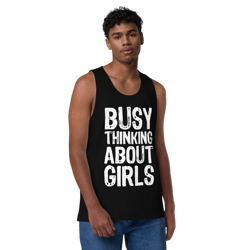 Busy Thinking About Girls Funny Men’s premium tank top