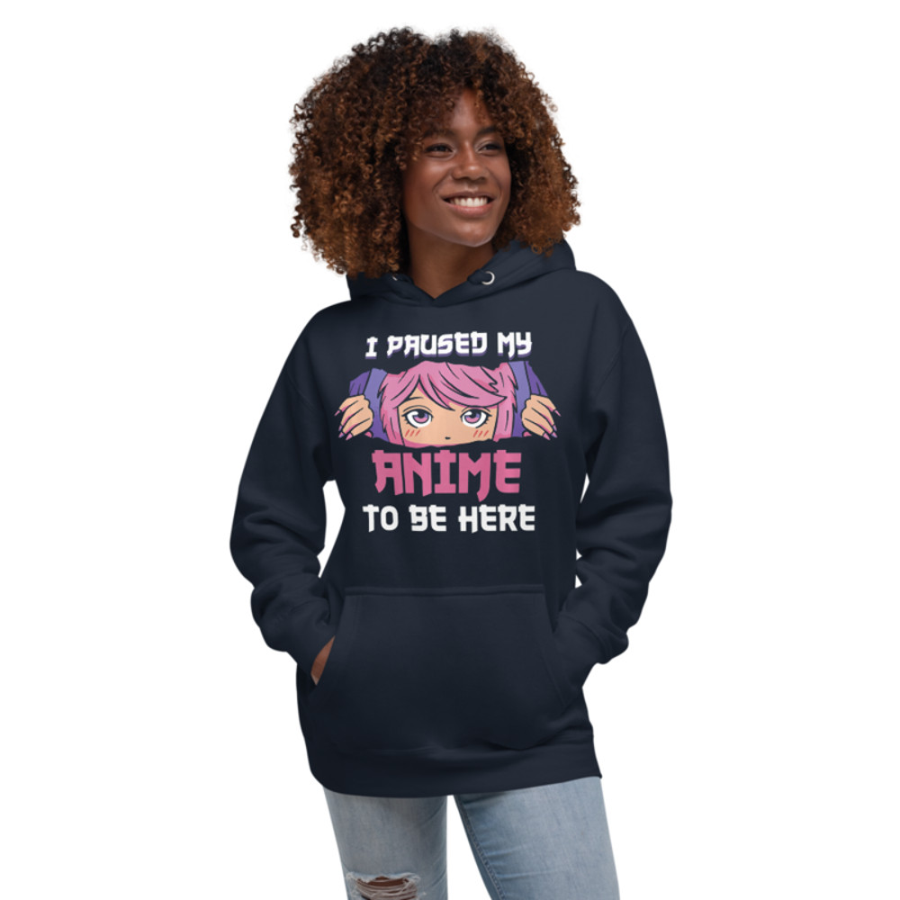 I Paused My Anime To Be Here Otaku Unisex Hoodie