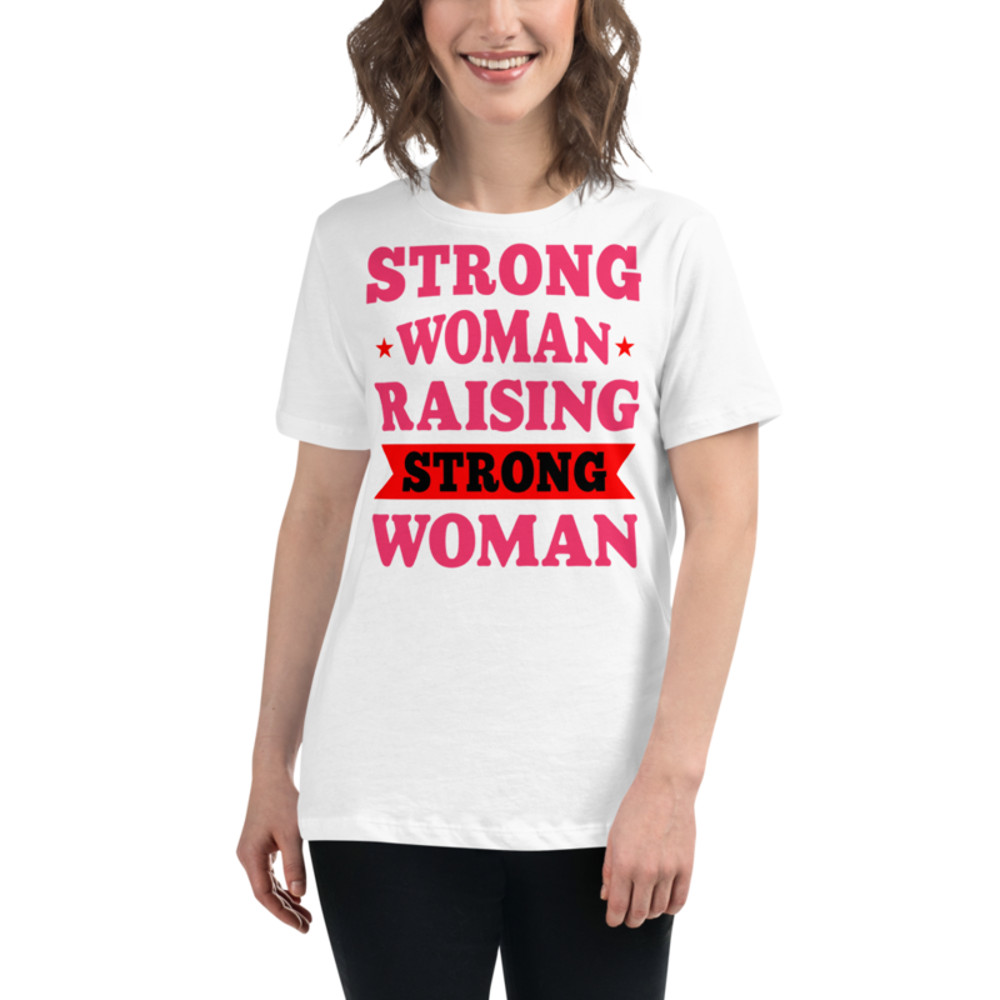 Strong Woman Raising Strong Woman Women's Relaxed T-Shirt