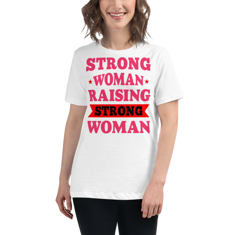 Strong Woman Raising Strong Woman Women's Relaxed T-Shirt