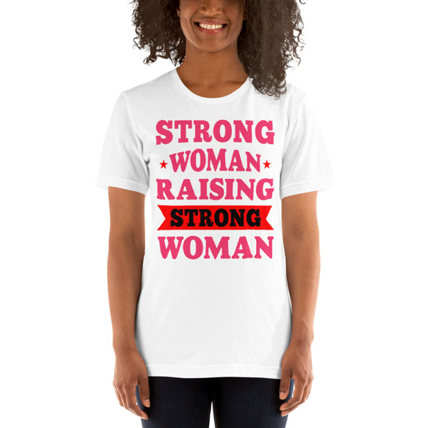 Strong Woman Raising Strong Woman Unisex t-shirt