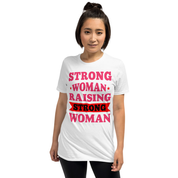 Strong Woman Raising Strong Woman Short-Sleeve Unisex T-Shirt
