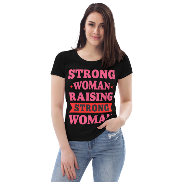 Strong Woman Raising Strong Woman Women's fitted eco tee