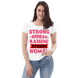 Strong Woman Raising Strong Woman Women's fitted eco tee