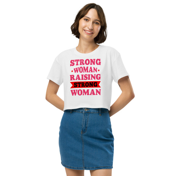 Strong Woman Raising Strong Woman Women’s crop top