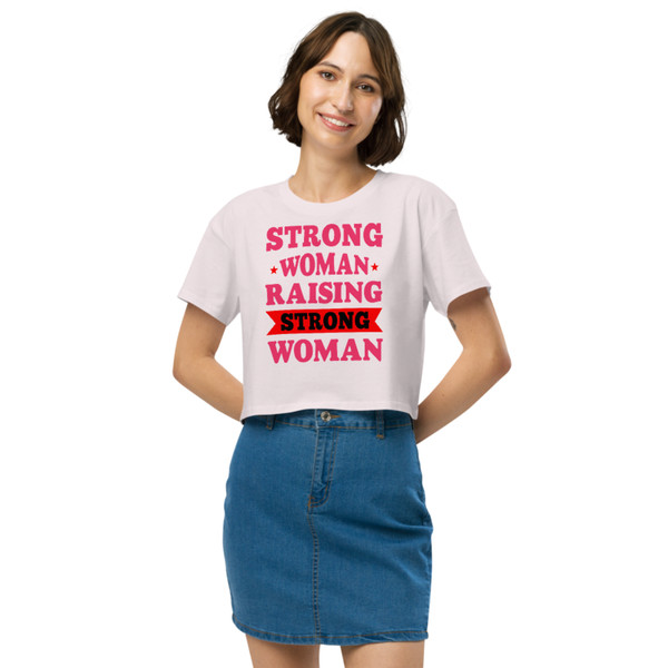 Strong Woman Raising Strong Woman Women’s crop top