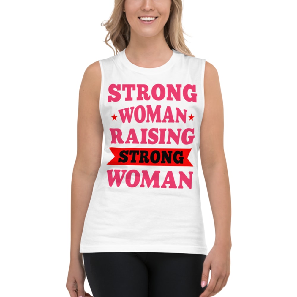 Strong Woman Raising Strong Woman Muscle Shirt