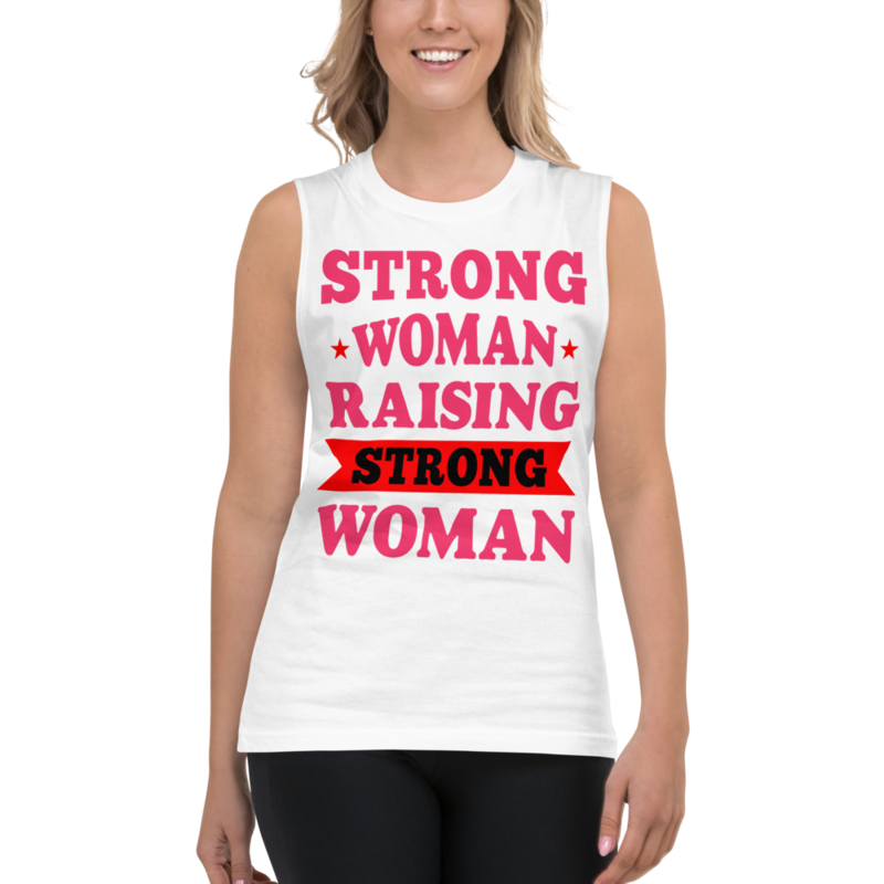Strong Woman Raising Strong Woman Muscle Shirt