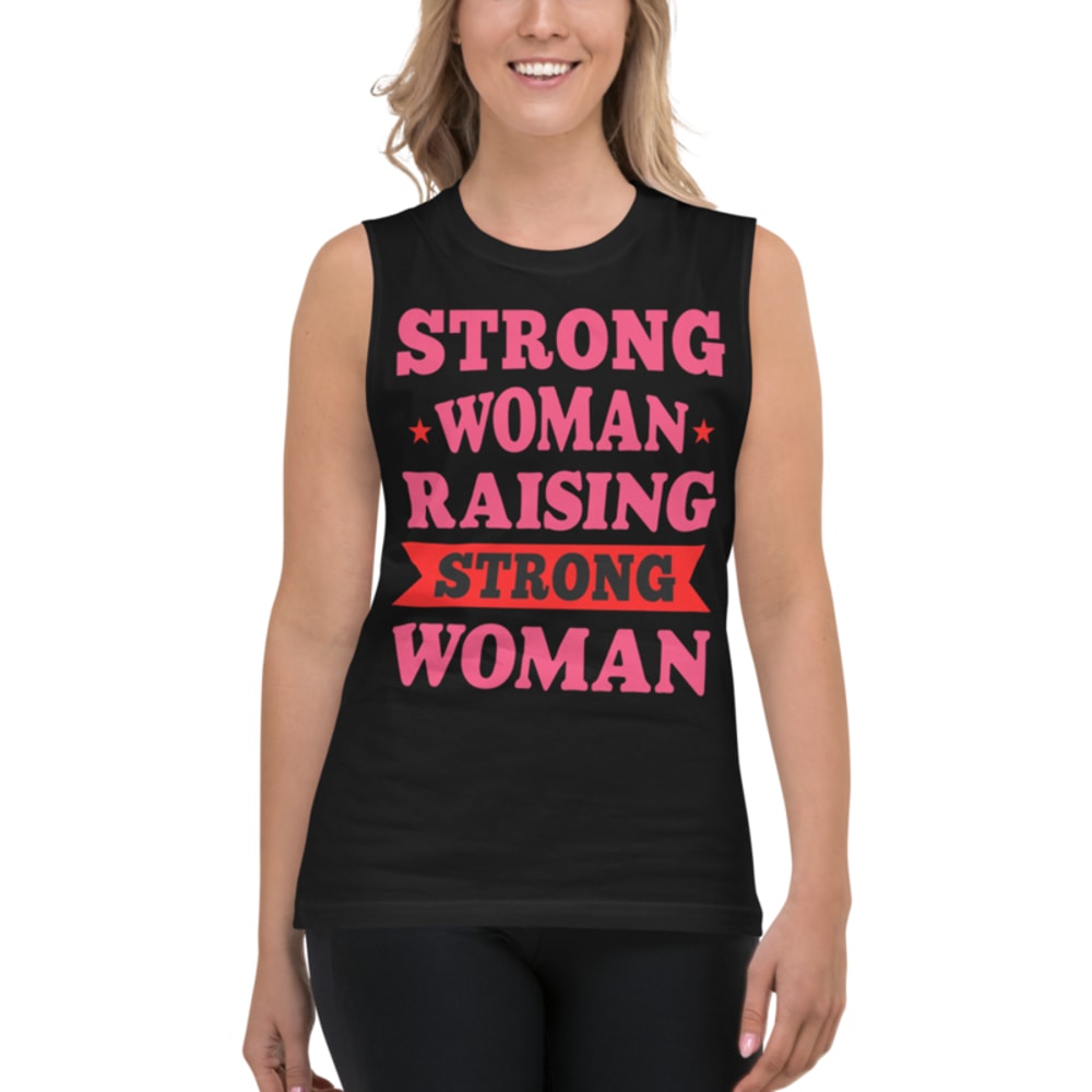 Strong Woman Raising Strong Woman Muscle Shirt