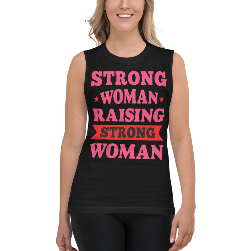 Strong Woman Raising Strong Woman Muscle Shirt
