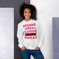 Strong Woman Raising Strong Woman Unisex Sweatshirt