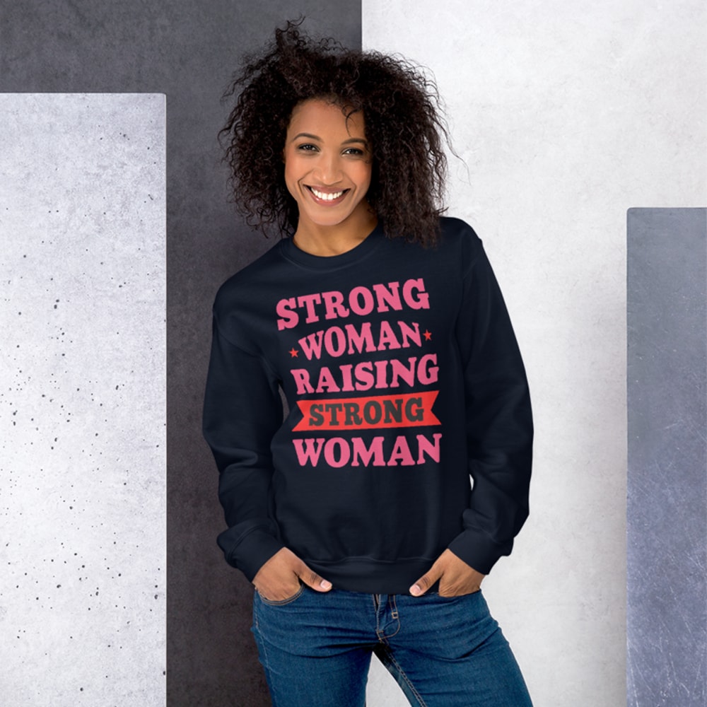 Strong Woman Raising Strong Woman Unisex Sweatshirt