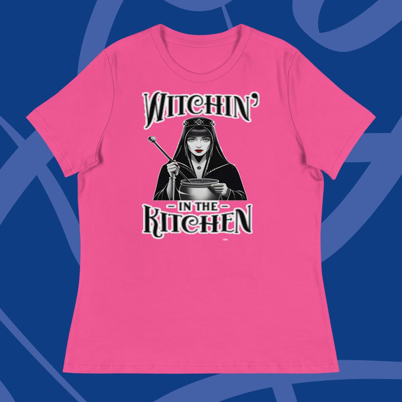 Witchin in the kitchen Women's Relaxed T-Shirt
