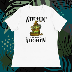 Witchin In The Kitchen Women's Relaxed T-shirt