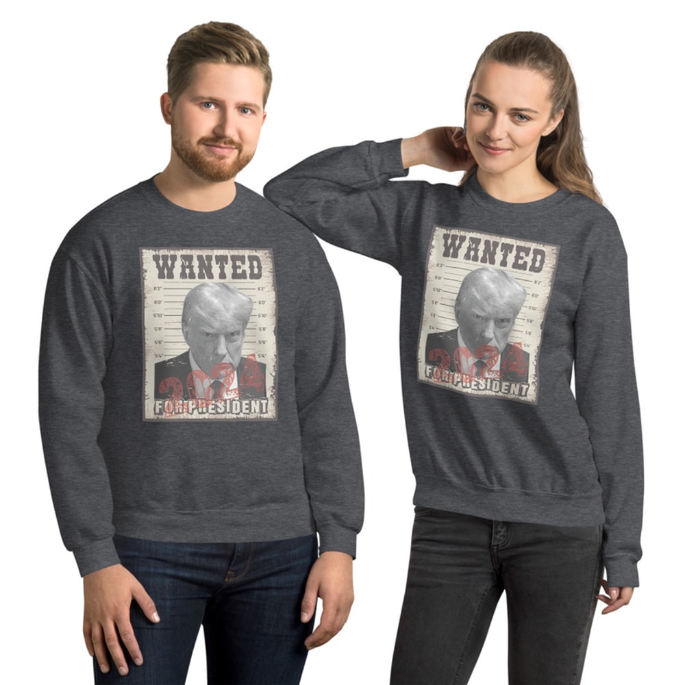 Trump For President 2024 Wanted Trump Mugshot Poster Unisex Sweatshirt