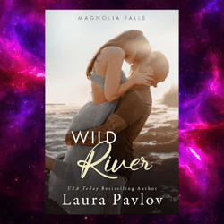 Wild River (Magnolia Falls, Book 2) by Laura Pavlov