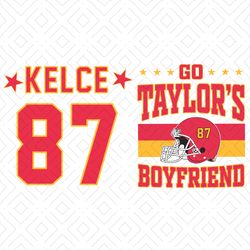 Go Taylors Boyfriend Kelce 87 SVG,NFL, NFL svg, NFL Football,Super bowl svg, Superbowl